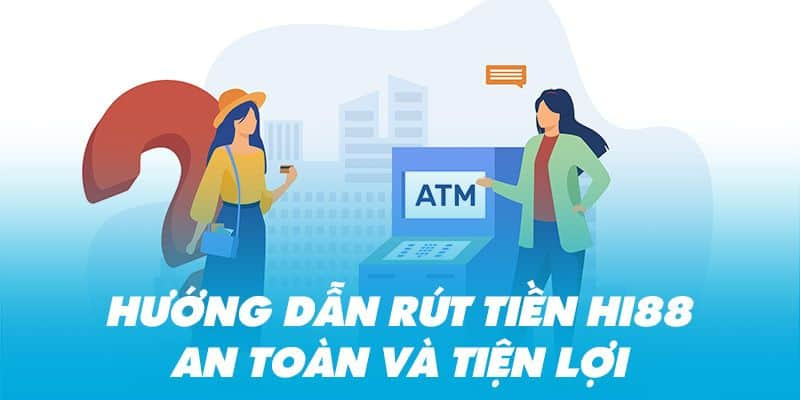 Rút Tiền Hi88 Hướng Dẫn Chi Tiết, Nhanh Chóng và An Toàn 2 Thu hồi tiền từ các sự kiện khuyến mãi