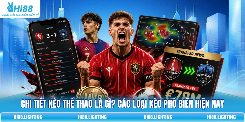 Chi Tiết Kèo Thể Thao Là Gì? Các Loại Kèo Phổ Biến Hiện Nay 5 Chi Tiết Kèo Thể Thao Là Gì? Các Loại Kèo Phổ Biến Hiện Nay