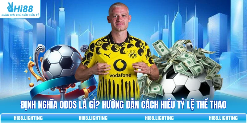 Định Nghĩa Odds Là Gì? Hướng Dẫn Cách Hiểu Tỷ Lệ Thể Thao 6 Định Nghĩa Odds Là Gì? Hướng Dẫn Cách Hiểu Tỷ Lệ Thể Thao