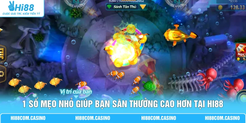 Jili Đánh Cá Vui Vẻ | Giải Trí 3D Kết Hợp 20 Loại Súng Lớn 3 1 số mẹo nhỏ giúp bạn săn thưởng cao hơn tại Hi88