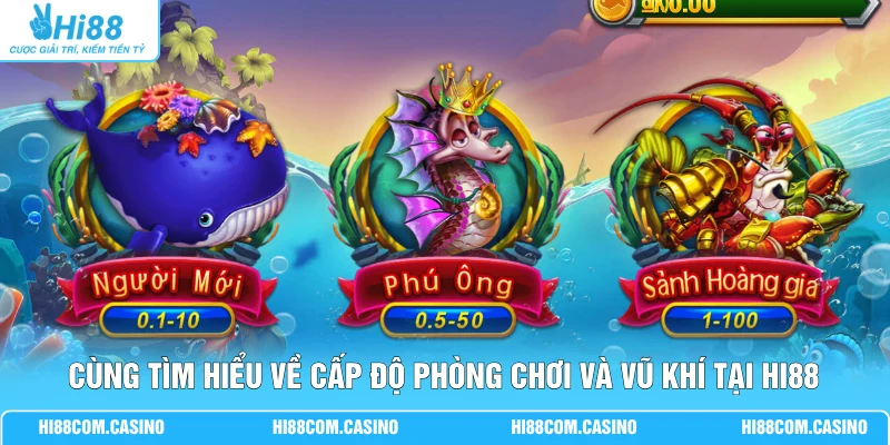 Bí Kíp Chơi CQ9 Cá Hoàng Kim Săn Boss Nhận Thưởng Lớn 2 Cùng tìm hiểu về cấp độ phòng chơi và vũ khí tại Hi88
