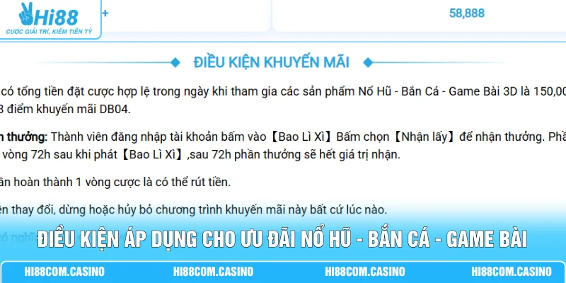 Chơi Nổ Hũ - Bắn Cá - Game Bài Hi88 Nhận Thưởng 58,888K 2 Điều kiện áp dụng cho ưu đãi Nổ Hũ - Bắn Cá - Game Bài