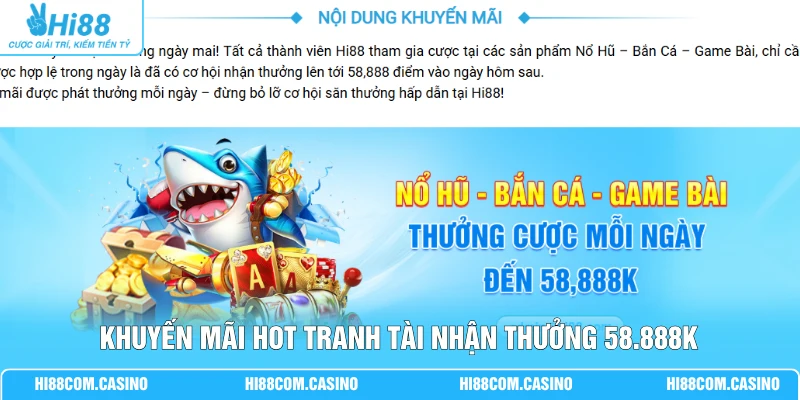 Tổng Hợp Khuyến Mãi HOT Giá Trị 58.888K Tại Nhà Cái Hi88 2 Khuyến mãi Hot tranh tài nhận thưởng 58.888K