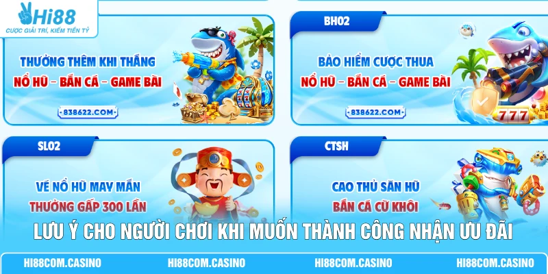 Chơi Nổ Hũ - Bắn Cá - Game Bài Hi88 Nhận Thưởng 58,888K 4 Lưu ý cho người chơi khi muốn thành công nhận ưu đãi