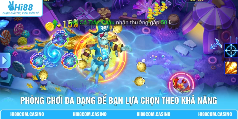 Bắn Cá 365 | Săn Thưởng Trực Tuyến Gồm 50 Phòng Chơi 2 Phòng chơi đa dạng để bạn lựa chọn theo khả năng