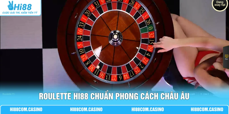 Roulette | Bàn Cược Tiêu Chuẩn Châu Âu, Tỷ Lệ Hoàn Trả 98% 1 Roulette Hi88 chuẩn phong cách châu Âu