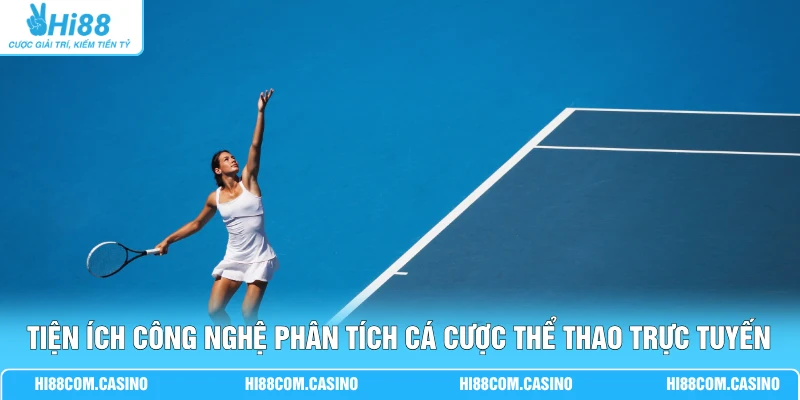 Cá Cược Tennis - 300+ Giải Đấu Quần Vợt Chuyên Nghiệp 3 Tiện ích công nghệ phân tích cá cược thể thao trực tuyến