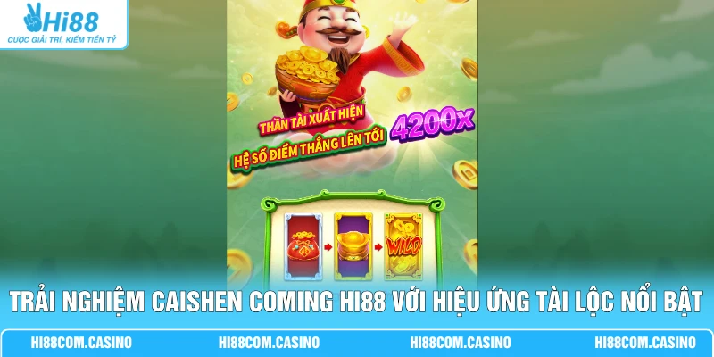 JDB Điện Tử - Top 4 Game Quay Hũ Siêu Tốc Thưởng 5000x 2 Trải nghiệm Caishen Coming Hi88 với hiệu ứng tài lộc nổi bật