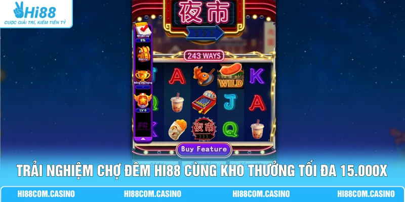 Chợ Đêm - Mở Khóa Kho Thưởng 15.000x Trong 1 Vòng Quay 1 Trải nghiệm Chợ Đêm Hi88 cùng kho thưởng tối đa 15.000x